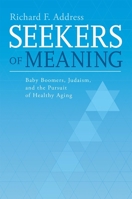 Seekers of Meaning: Baby Boomers, Judaism, and the Pursuit of Healthy Aging 0807412260 Book Cover