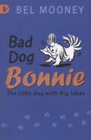 Bad Dog Bonnie 1406314005 Book Cover