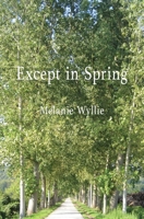 Except in Spring 099564313X Book Cover