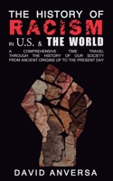 History of Racism in United States and the world. : A comprehensive time travel through history of our society. From ancient origins up to the present day. 1952681383 Book Cover