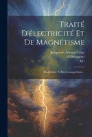 Traité D'électricité Et De Magnétisme: Magnétisme Et Électro-magnétisme... 1022396366 Book Cover