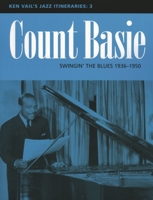 Count Basie: Swingin' the Blues 1936-1950: Ken Vail's Jazz Itineraries 3: Ken Vail's Jazz Itineraries 3 0810848821 Book Cover