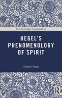 Routledge Philosophy Guidebook to Hegel and The Phenomenology of Spirit (Routledge Philosophy Guidebooks) 0415664462 Book Cover