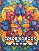 Coloring Book Fauna & Mandalas: Relief your stress and expand your creativity (Coloring Books) B0CTQVG6T2 Book Cover