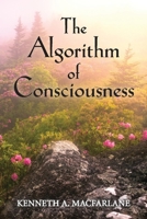 The Algorithm of Consciousness 1098336135 Book Cover