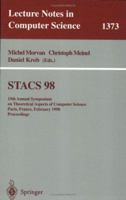 STACS 98: 15th Annual Symposium on Theoretical Aspects of Computer Science, Paris, France, February 25-27, 1998, Proceedings (Lecture Notes in Computer Science) B01LQEMDS0 Book Cover