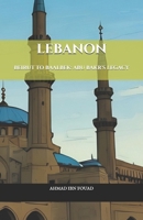 LEBANON: BEIRUT TO BAALBEK: ABU BAKR'S LEGACY B0FTSCFZPZ Book Cover