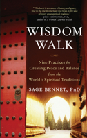 Wisdom Walk: Nine Practices for Creating Peace and Balance from the World's Spiritual Traditions 1577315820 Book Cover