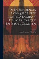 De La Reverencia Con Que Se Debe Asistir A La Misa Y De Las Faltas Que En Esto Se Cometen 1022544330 Book Cover