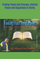 Finding Peace and Purpose, Internal Peace and Happiness in Christ. B0C1J7F2NV Book Cover