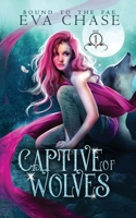 Captive of Wolves (Bound to the Fae Book 1) 1989096832 Book Cover
