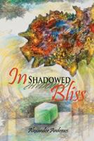 In Shadowed Bliss 1480911046 Book Cover