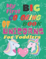 My First BIG COLORING BOOK OF UNICORNS For Toddlers B08PXD256W Book Cover