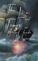 The Lives and Times of Jean-Claude Le Sieur (John Amherst) B0CJB17M4K Book Cover
