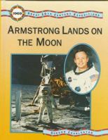 Armstrong Lands on the Moon (Great 20th Century Expeditions) 0875185304 Book Cover