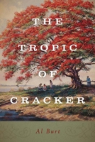 The Tropic of Cracker (The Florida History and Culture Series) 0813033853 Book Cover