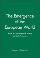 The Emergence of the Modern European World: From the Seventeenth to the Twentieth Century 1557861269 Book Cover