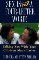 Sex Is Not a Four-Letter Word!: Talking Sex with Children Made Easier 0824514378 Book Cover