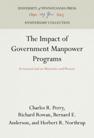 The Impact of Government Manpower Programs: In General and on Minorities and Women 0812290879 Book Cover