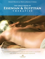 The Great Book of Essenian and Egyptian Therapies: The most complete guide of the subtle anatomy with simple and will illustrated treatments 0998741744 Book Cover