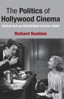 The Politics of Hollywood Cinema: Popular Film and Contemporary Political Theory 1349318957 Book Cover
