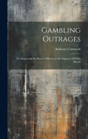 Gambling Outrages; or, Improving the Breed of Horses at the Expense of Public Morals 1020753544 Book Cover