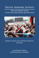Truth, Memory, Justice : One Hundred Years after the Bolshevik Revolution 1680530739 Book Cover