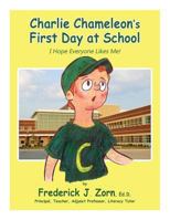 Charlie Chameleon's First Day at School: I Hope Everyone Likes Me! 1771431792 Book Cover