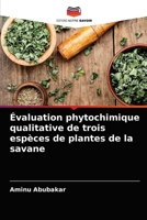 Évaluation phytochimique qualitative de trois espèces de plantes de la savane 6203395293 Book Cover