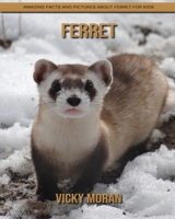 Ferret: Amazing Facts and Pictures about Ferret for Kids B092P76KH8 Book Cover