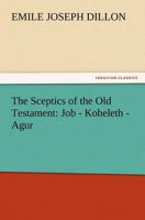 The Sceptics of the Old Testament, Job, Koheleth, Agur; 153468512X Book Cover