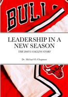 LEADERSHIP IN A NEW SEASON: THE DOUG COLLINS STORY 1312815140 Book Cover