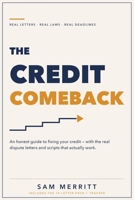 The Credit Comeback: An Honest Guide to Fixing Your Credit — With the Real Dispute Letters and Scripts That Actually Work B0H9CM9D9R Book Cover
