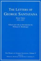 The Letters of George Santayana, Book 3, 1921-27 (Works, Vol 5) 0262194740 Book Cover