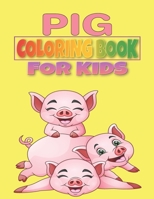 Pig Coloring Book for Kids: A Unique Collection Of Pig Coloring Book, Awesome Pig Coloring Pages For Kids ,Hours Of Fun and Enjoy Time. B09CRSNQNC Book Cover