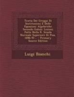 Teoria Dei Gruppi Di Sostituzioni E Delle Equazioni Algebriche Secondo Galois: Lezioni Fatte Nella R. Scuola Normale Superiore Di Pisa, 1896-97... 1295129167 Book Cover