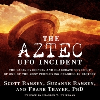 The Aztec UFO Incident: The Case, Evidence, and Elaborate Cover-Up of One of the Most Perplexing Crashes in History 1632650010 Book Cover