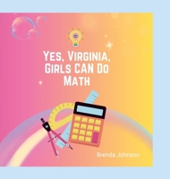 Yes Virginia, Girls Can Do Math! 1304497348 Book Cover