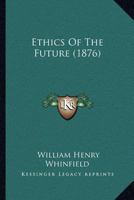 Ethics Of The Future 1166612376 Book Cover