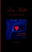 Love Kills ... a woman scorned 1304589838 Book Cover