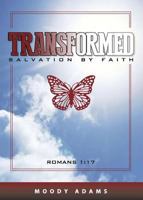 Transformed: Salvation by Faith 0972591583 Book Cover