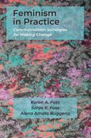 Feminism in Practice: Communication Strategies for Making Change 1478647582 Book Cover