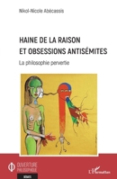 Haine de la raison et obsessions antisémites: La philosophie pervertie (Ouverture Philosophique) (French Edition) 2140276078 Book Cover