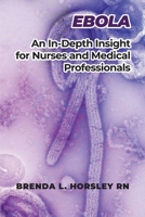 Ebola: An In-Depth Insight for Nurses and Medical Professionals B0BTCBKBBV Book Cover