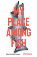 My place among fish : misadventures on the river 1737110806 Book Cover
