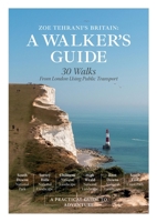 Zoe Tehrani's Britain, a Walker's Guide : 30 Walks from London Using Public Transport 1610369173 Book Cover