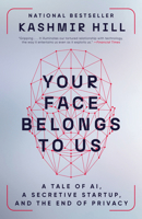 Your Face Belongs to Us: A Tale of AI, a Secretive Startup, and the End of Privacy 059344857X Book Cover