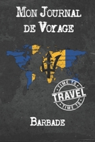 Mon Journal de Voyage Barbade: 6x9 Carnet de voyage I Journal de voyage avec instructions, Checklists et Bucketlists, cadeau parfait pour votre s�jour � Barbade et pour chaque voyageur. 1673935753 Book Cover