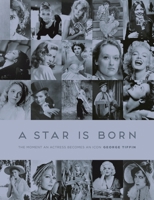 A Star Is Born: The Moment an Actress Becomes an Icon 178185937X Book Cover