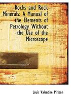 Rocks and Rock Minerals: A Manual of the Elements of Petrology Without the Use of the Microscope 1015624839 Book Cover